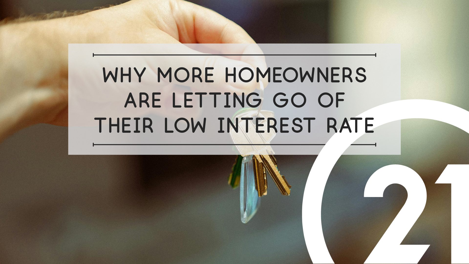 Why More Homeowners Are Letting Go of Their Low Interest Rate 
